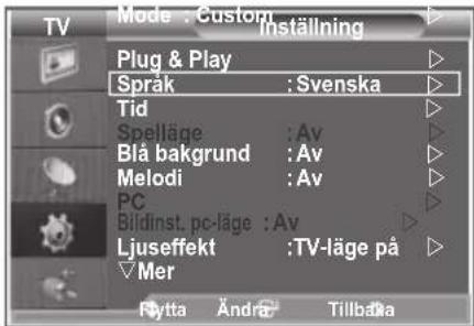Mode : Custom Inställning Plug & Play Språk : Svenska Tid Spelläge : Av Blå bakgrund : Av Melodi : Av PC Bildinst. pc-läge : Av Ljuseffekt : TV-läge på Mer Fytta Ändra Tillbåka