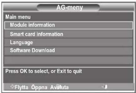 AG-meny Main menu Module information Smart card information Language Software Download Press OK to select, or Exit to quit Flytta Öppna Avštuta