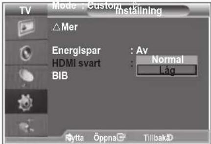 TV Mode : Custom Installing ΔMer Energispar : Av HDMI svart : Normal BIB : Låg Rytta Öppna Tillbak