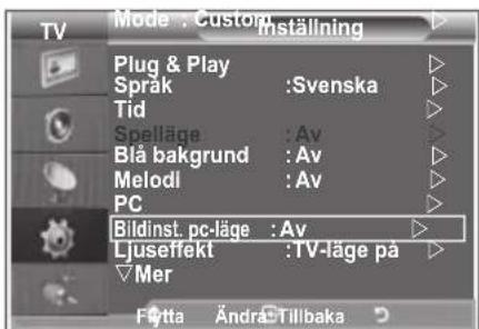 Mode : Custom Inställning Plug & Play Språk :Svenska Tid Spelläge :Av Blå bakgrund :Av Melodl :Av PC Bildinst. pc-läge :Av Ljuseffekt :TV-läge på Mer Fetta Ändra Tillbaka