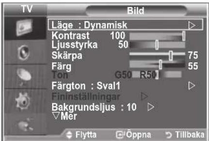 TV Bild Läge : Dynamisk Kontrast 100 Ljusstyrka 50 Skärpa 75 Färg 55 Ton G50 R50 Färgton : Sval1 Fininställningar Bakgrundsljus : 10 Mer Flytta Öppna Tillbaka