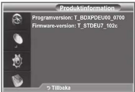 Produktinformation Programversion: T_BDXPDEU00_0700 Firmware-version: T_STDEU7_102c Tillbaka