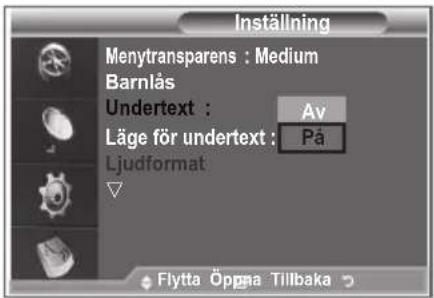Inställning Menytransparens : Medium Barnlås Undertext : Av Läge för undertext : På Ljudformat Flytta Öppna Tillbaka