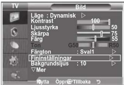 TV Bild Läge : Dynamisk ▶ Kontrast 100 Ljusstyrka 50 Skärpa 75 Färg 55 Ton G50 R50 Färgton : Sval1 ▶ Fininställningar ▶ Bakgrundsljus : 10 ▶ Mer Rytta Öppra Tillbaka