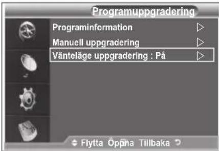 Programuppgradering Programinformation Manuell uppgradering Vänteläge uppgradering : På Flytta Öppna Tillbaka