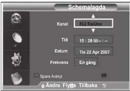 Schemalagda Kanal 802 RailUno Tid 15 : 20 till-- : -- Datum Tis 22 Apr 2007 Frekvens En gång Spara Avbryt Ändra Flytta Tillbaka