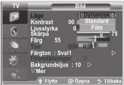 TV Bild Läge : Dynamisk Kontrast 00 Standard Ljusstyrka 0 Film Skärpa 75 Färg 55 Ton G50 R50 Färgton : Sval1 Fininställningar Bakgrundsljus : 10 Mer Flytta Öppna Tillbaka