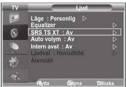 TV Ljud Läge : Personlig ▶ Equalizer ▶ SRS TS XT : Av ▶ Auto volym : Av ▶ Intern avst : Av ▶ Ljudval : Huvudbild ▶ Äterställ Fytta Öppna Tillbaka