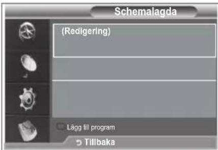 Schemalagda (Redigering) Lägg till program Tillibaka