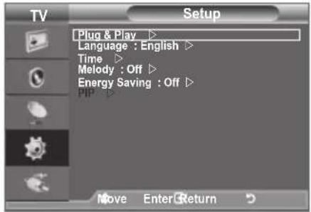 TV Setup Plug & Play ▶ Language : English ▶ Time ▶ Melody : Off ▶ Energy Saving : Off ▶ PIP ▶ Move Enter Return ▶