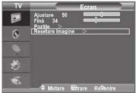 TV Ecran Ajustare 50 Finä 34 Pozitie > Resetare Imagine > Mutare Citrare ReVenire