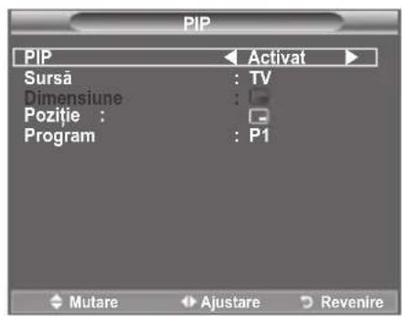 PIP PIP Activat Sursă : TV Dimensiune : Poziție : - Program : P1 Mutare Ajustare Revenire