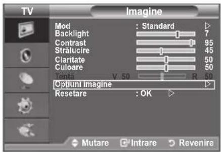 TV Imagine Mod : Standard Backlight 7 Contrast 95 Strălucre 45 Claritate 50 Culoare 50 Tonts V 50 R 50 Optiuni Imagine Resetare : OK Mutare Intrare Revenire