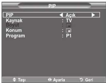 PIP PIP Acik Kaynak : TV Boyut : Konum : Program : P1 Taşı Ayarla Geri