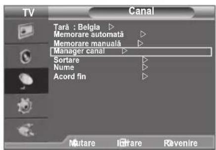 TV Canal Tarà : Belgla ▶ Memorare automată ▶ Memorare manuală ▶ Manager canal ▶ Sortare ▶ Nume ▶ Acord fin ▶ Mutare ICarare Revenire