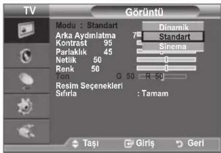 TV Görüntü Modu : Standart Dinamik Arka Aydınlatma 70 Standart Kontrast 95 1 Parlaklık 45 Sinema Netlik 50 1 Renk 50 1 Ton G 50 R 50 Resim Seçenekleri Sıfırla : Tamam Taşı Giriş Geri