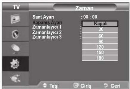 TV Zaman Saat Ayarı : 00 : 00 Kapanış Ayarı Kapalı Zamanlayıcı 1 30 Zamanlayıcı 2 60 Zamanlayıcı 3 90 120 150 180 Taşı Giriş Geri