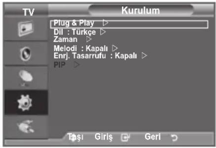 TV Kurulum Plug & Play ▶ Dil : Türkçe ▶ Zaman ▶ Melodi : Kapalı ▶ Enrj. Tasarrufu : Kapalı ▶ PIP ▶ Taşı Girls Geri