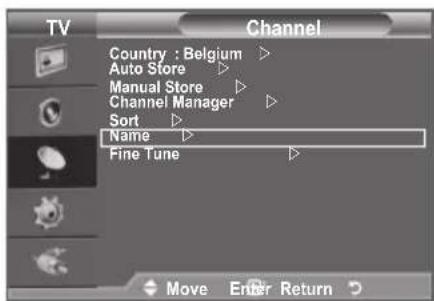TV Country : Belgium Auto Store Manual Store Channel Manager Sort Name Fine Tune Move Enter Return