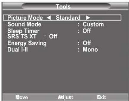 Tools Picture Mode ← Standard ► Sound Mode : Custom Sleep Timer : Off SRS TS XT : Off Energy Saving : Off Dual I-II : Mono Move Adjust Exit