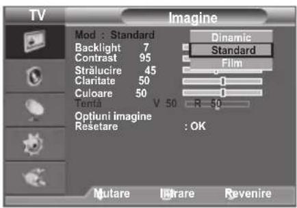 TV Imagine Mod : Standard Backlight 7 Contrast 95 Strălucire 45 Claritate 50 Culoare 50 Tenta V 50 R 50 Optiuni imagine Resetare : OK Mutare I Strare Revenire