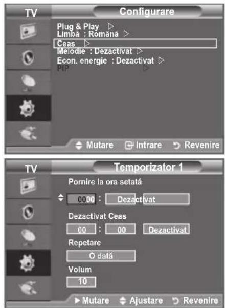 TV Configurare Plug & Play ▶ Limbă : Română ▶ Ceas ▶ Melodie : Dezactivat ▶ Econ. energie : Dezactivat ▶ PIP ▶ Mutare Intrare Revenire TV Temporizator 1 Pornire la ora setată 0000 : Dezactivat Dezactivat Ceas 00 : 00 Dezactivat Repetare O data Volum 10 Mutare Ajustare Revenire