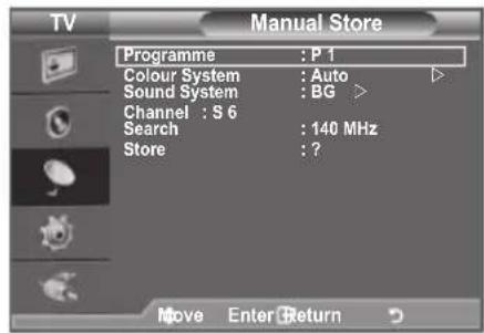 TV Manual Store Programme : P 1 Colour System : Auto Sound System : BG > Channel : S 6 Search : 140 MHz Store : ? Move Enter Return
