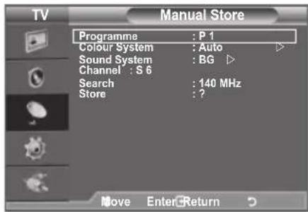 TV Manual Store Programme : P 1 Colour System : Auto Sound System : BG Channel : S 6 Search : 140 MHz Store : ?