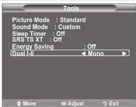 Tools Picture Mode : Standard Sound Mode : Custom Sleep Timer : Off SRS TS XT : Off Energy Saving : Off Dual I-II Mono Move Adjust Exit