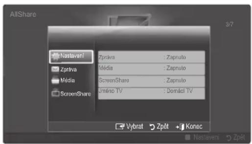 AllShare 3/7 Nastavení Zpráva : Zapnulo Média : Zapnulo ScreenShare : Zapnulo Umídno TV : Domáci TV Vybrat Zpět Konec Nastavení Zpět