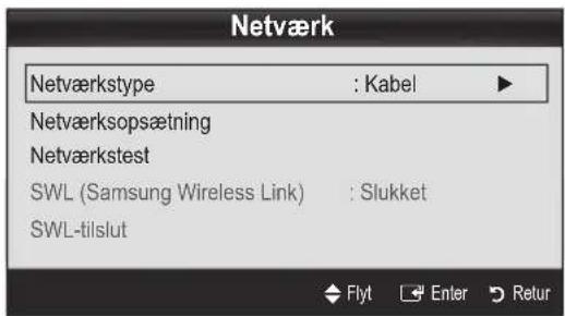 Netværk Netværkstype : Kabel Netværksopsætning Netværkstest SWL (Samsung Wireless Link) : Slukket SWL-tilslut Flyt Enter Retur