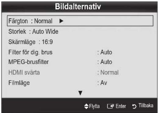 Bildalternativ Färgton : Normal ► Storlek : Auto Wide Skärmläge : 16:9 Filter för dig. brus : Auto MPEG-brusfilter : Auto HDMI svärta : Normal Filmläge : Av Flytta Enter Tillbaka