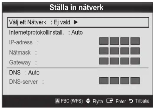 Ställa in nätverk Välj ett Nätverk : Ej vald ► Internetprotokollinstall. : Auto IP-adress : Nätmask : Gateway : DNS : Auto DNS-server :