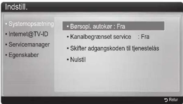 Indstill. • Systemopsætning • Internet@TV-ID • Servicemanager • Egenskaber • Børsopl. autokør : Fra • Kanalbegrænset service : Fra • Skifter adgangskoden til tjenestelås • Nulstil