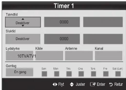 Timer 1 Tændtid Deaktiver 0000 Sluktid Deaktiver 0000 Lydstyrke Kilde Antenne Kanal 10TVATV1 Gentag En gang Son Man Tirs Ons Tors Fre Sat (Lar) Flyt Juster Enter Retur