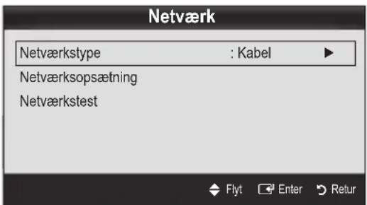 Netværk Netværkstype : Kabel Netværksopsætning Netværkstest Flyt Enter Retur