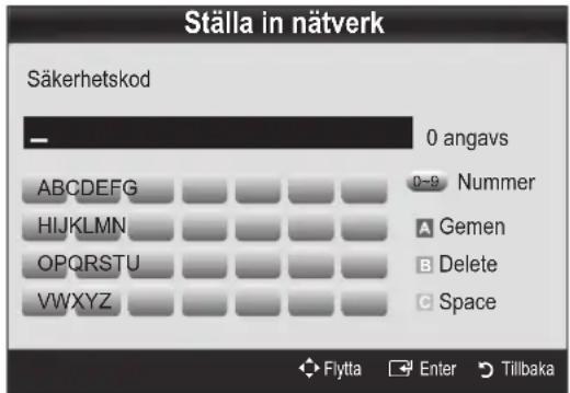 Ställa in nätkorik Säkerhetskod 0 angavs ABCDEFG HIJKLMN OPQRSTU VWXYZ 0-9 Nummer A Gemen B Delete C Space Flytta Enter Tillbaka