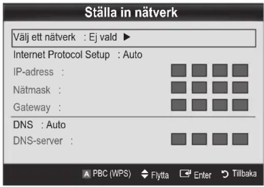 Ställa in nätverk Välj ett nätverk : Ej vald ► Internet Protocol Setup : Auto IP-adress : Nätmask : Gateway : DNS : Auto DNS-server :