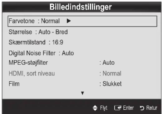 Billedindstillinger Farvetone : Normal ▶ Størrelse : Auto - Bred Skærmtilstand : 16:9 Digital Noise Filter : Auto MPEG-støjfilter : Auto HDMI, sort niveau : Normal Film : Slukket Flyt Enter Retur