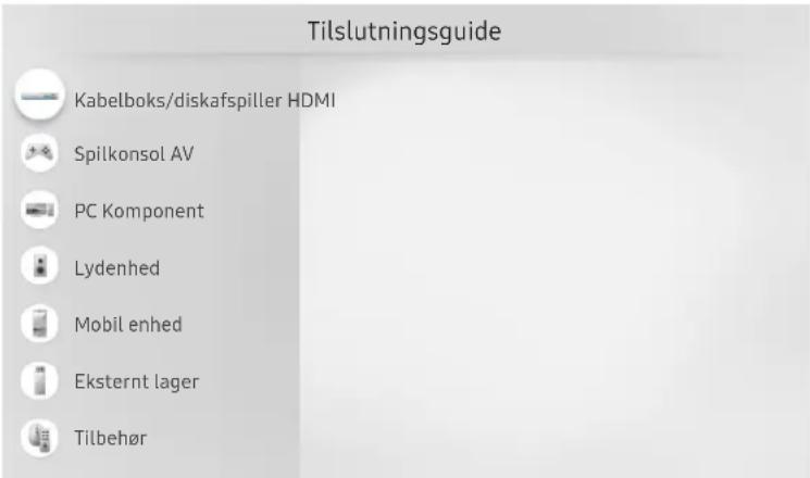 Tilslutningsguide Kabelboks/diskafspiller HDMI Spilkonsol AV PC Komponent Lydenhed Mobil enhed Eksternt lager Tilbehør