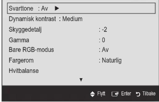 Svarttone : Av ► Dynamisk kontrast : Medium Skyggedetalj : -2 Gamma : 0 Bare RGB-modus : Av Fargerom : Naturlig Hvitbalanse Flytt Enter Tilbake