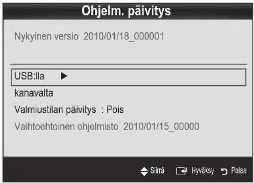 Ohjelm. päivitys Nykyinen versio 2010/01/18_000001 USB:lla ▶ kanavalta Valmiustilan päivitys : Pois Vaihtoehtoinen ohjelmisto 2010/01/15_00000 Siirä Hyväksy Palaa