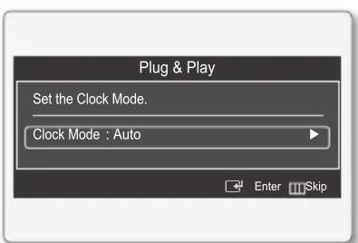 Plug & Play Set the Clock Mode. Clock Mode : Auto Enter Skip