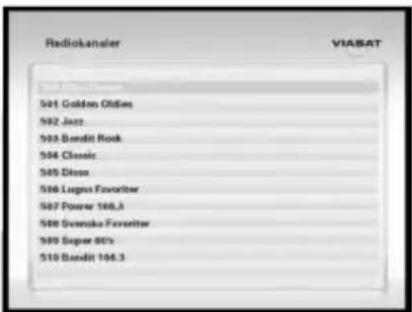 Radiokanaler VIASAT 501 Golden Oldies 502 Jazz 503 Bandit Rock 504 Classic 505 Dlass 506 Lagoon Favourite 507 Power 106.3 508 Svenska Favourite 509 Super 80's 510 Bandit 106.3