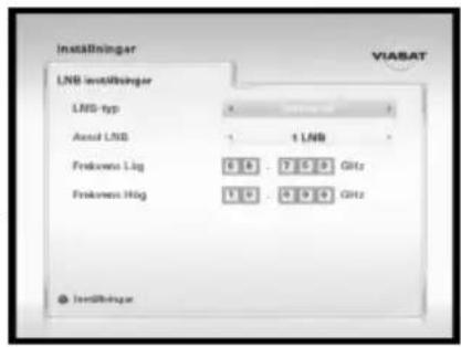 Inställninger VIASAT LNB Inställninger LNB typ 1 LNB Load LNB 1 LNB Frekown Lig 6.6 - 7.5 2 GHz Frekown Hig 1.0 - 0.9 4 GHz Jordlighar