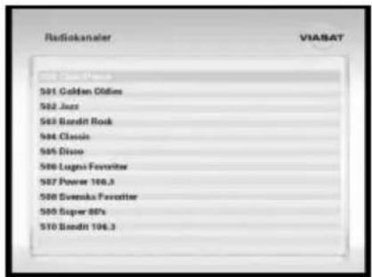 Radiokanaler VIABAT 501 Golden Oldies 502 Jazz 503 Bondt Rock 504 Classic 505 Disco 506 Lugni Favourite 507 Power 106.3 508 Svenska Favourite 509 Super 80's 510 Bondt 106.3