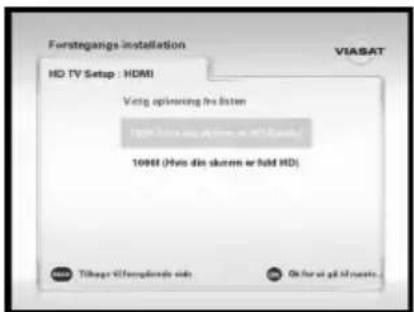 Førstegangs installation VIASAT HD TV Setup : HDMI Verig opføring fra listen 10968 (Hvis din skursen er hold HD) Tilbage 40 templates info Ok for ei gj M prests...