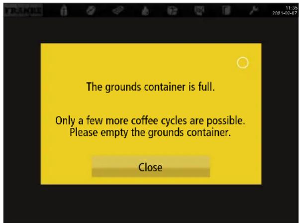 The grounds container is full. Only a few more coffee cycles are possible. Please empty the grounds container. Close