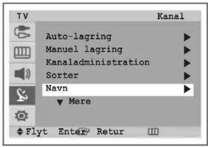 TV Auto-lagring Manuel lagring Kanaladministration Sorter Navn ▼ Mere Flyt Enter Retur