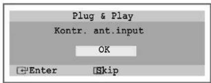 Plug & Play Kontr. ant.input OK Enter Skip
